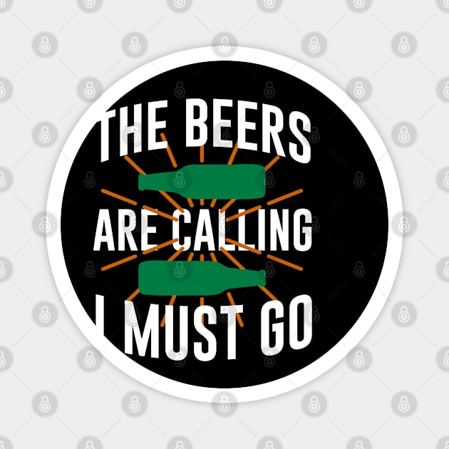 The beers are calling I must go funny gift for beer lover Magnet by Aprilgirls